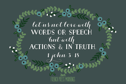 Encouraging Wednesdays ... 1 John 3:18