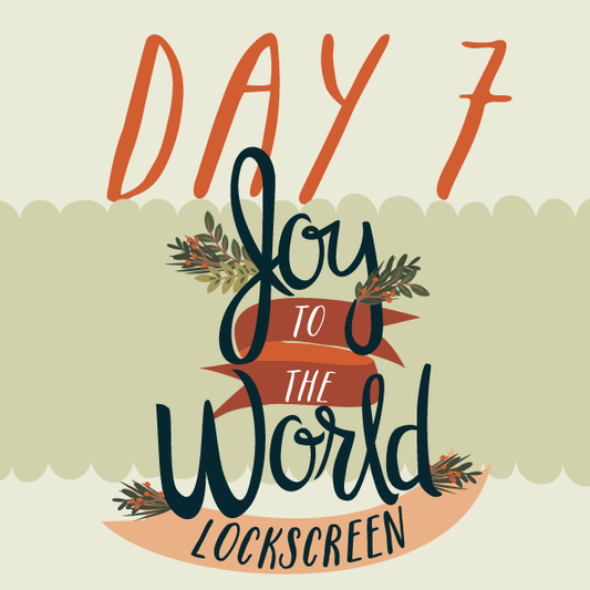 Day 7: Joy to the World Lockscreen