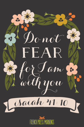 Encouraging Wednesdays ... Isaiah 41:10