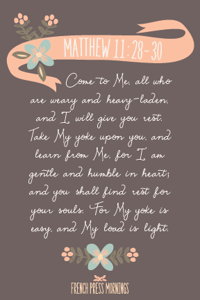 Encouraging Wednesdays ... Matthew 11:28-30