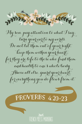 Encouraging Wednesdays ... Proverbs 4:20-23