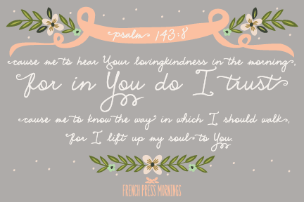 Encouraging Wednesdays ... Psalm 143:8