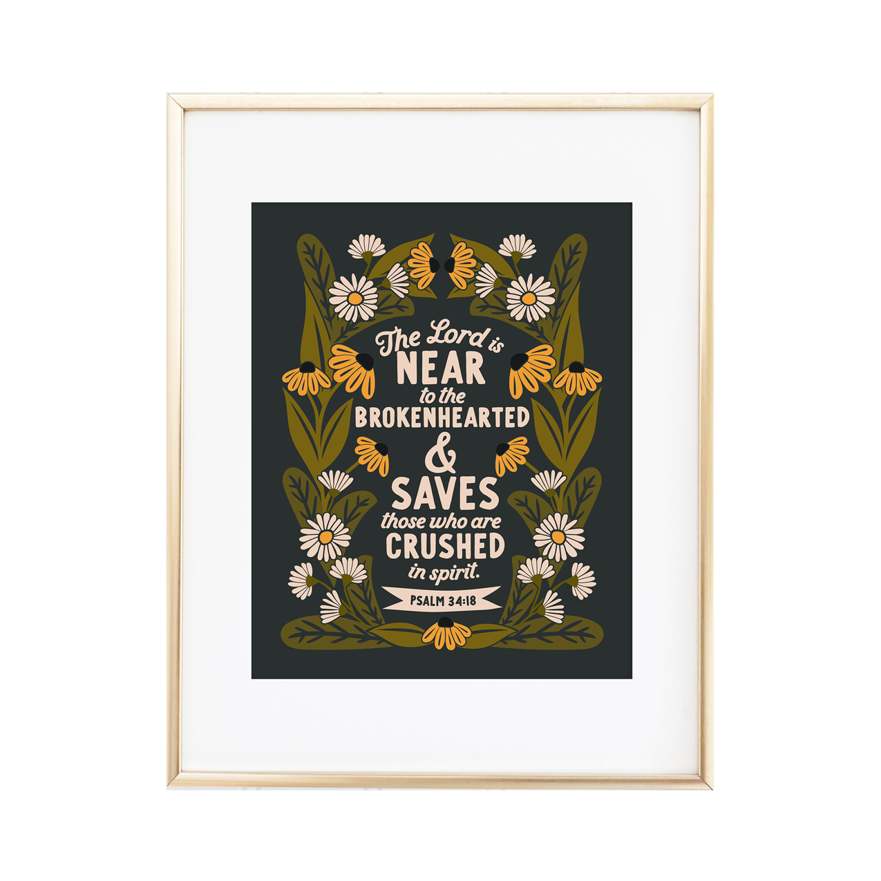 "The Lord is near the brokenhearted" - PSALM 34:18 Print