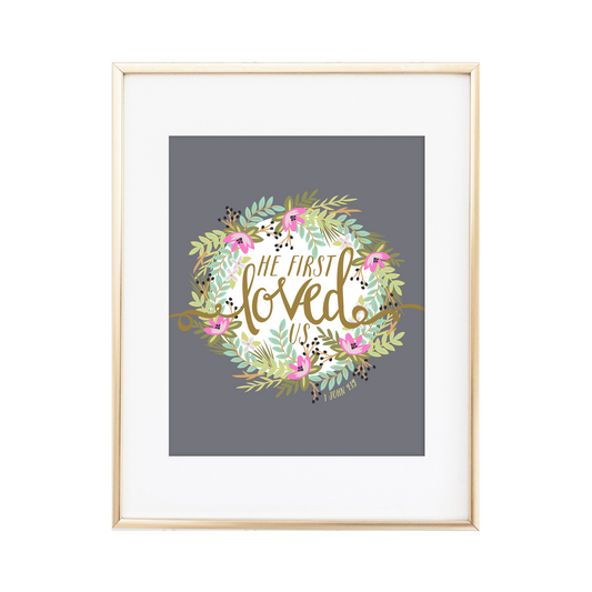 He First Loved Us 1 John 4:19 Print