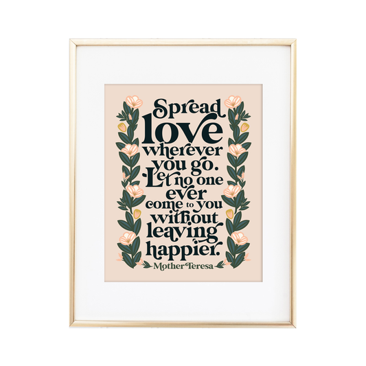 Spread Love Wherever You Go - Mother Teresa Print