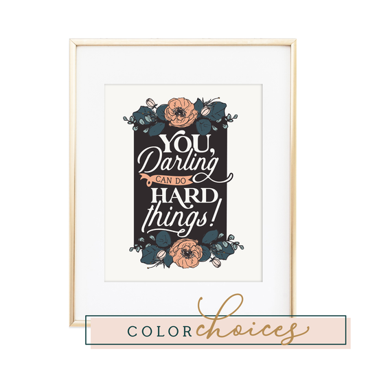 You, Darling, Can Do Hard Things Print