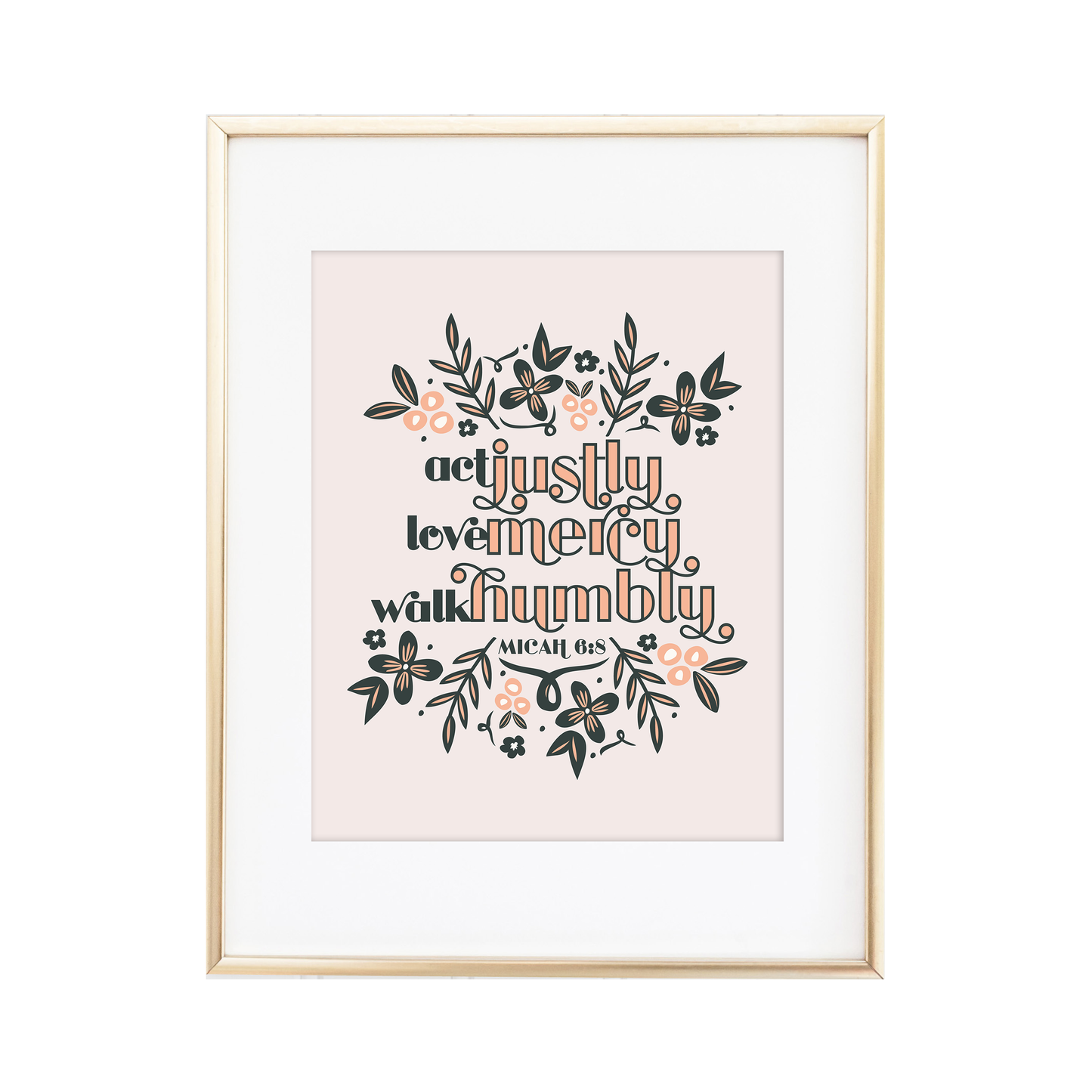 Do Justly, Love Mercy, Walk Humbly - Micah 6:8 Print