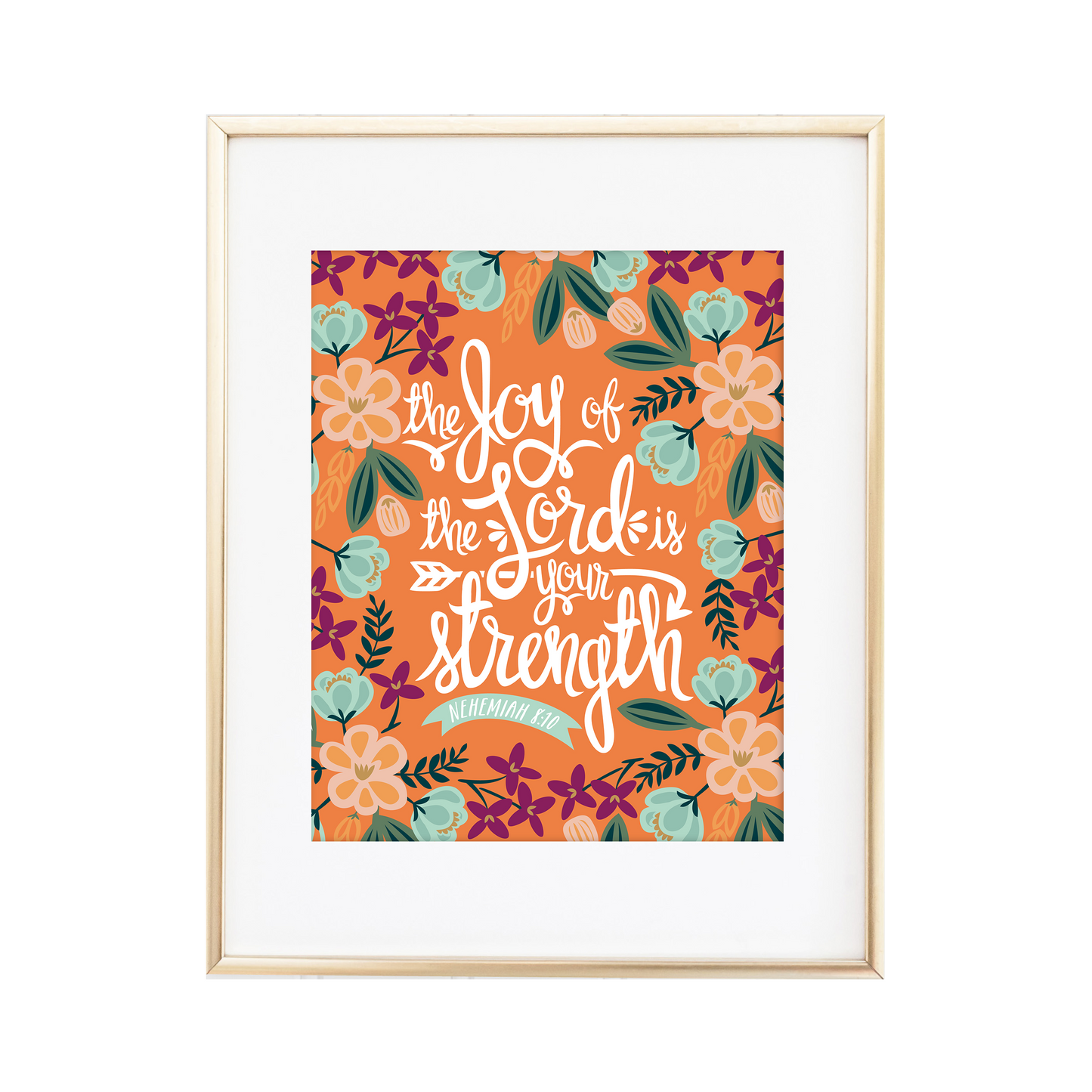 The Joy of the Lord is your strength - Nehemiah 8:10 Print