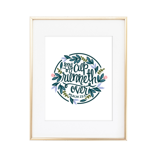 My Cup Runneth Over Psalm23:5 Print