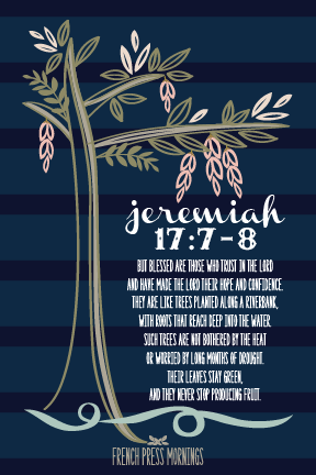 Encouraging Wednesdays ... Jeremiah 17:7-8