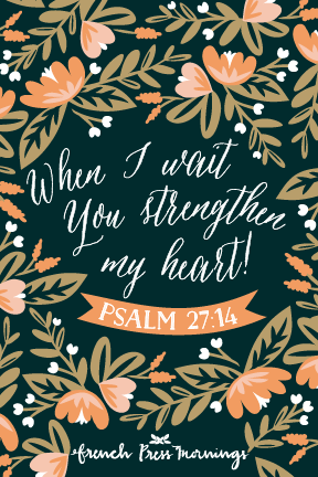 Encouraging Wednesdays ... Psalm 27:14