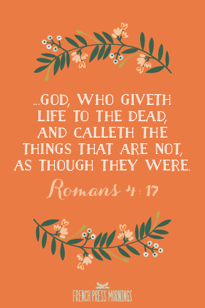 Encouraging Wednesdays ... Romans 4:17