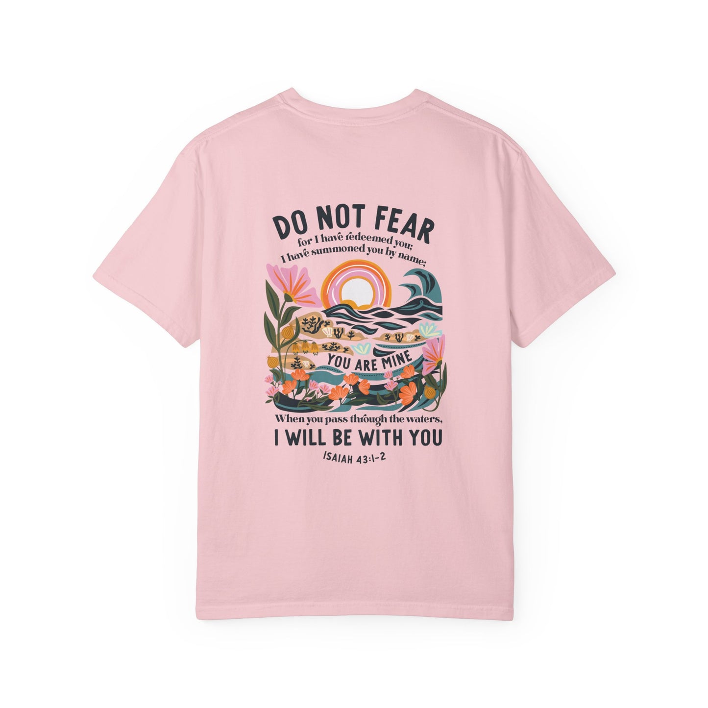 Isaiah 43:1-2 Faith T-Shirt — "Do Not Fear, I Will Be With You" Christian Tee