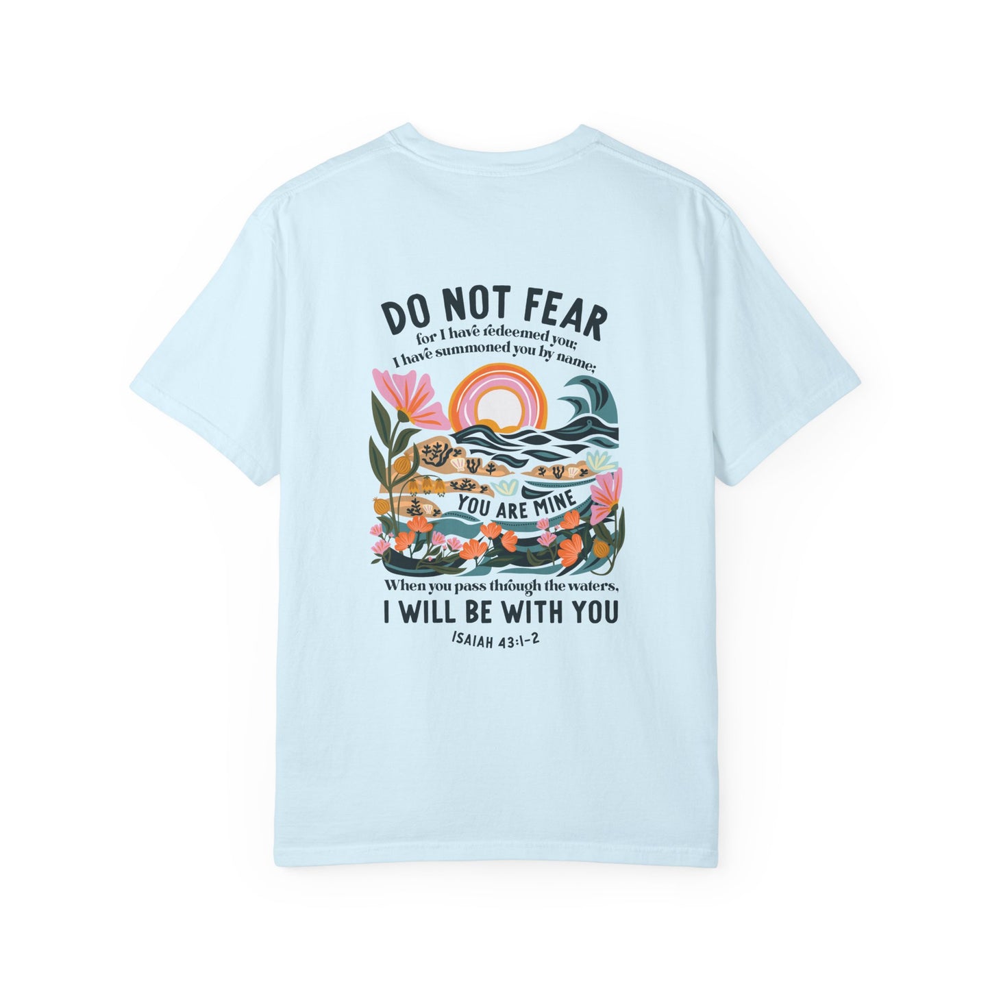 Isaiah 43:1-2 Faith T-Shirt — "Do Not Fear, I Will Be With You" Christian Tee