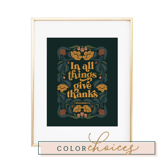 "In all things give thanks" - 1 Thessalonians 5:18 Print