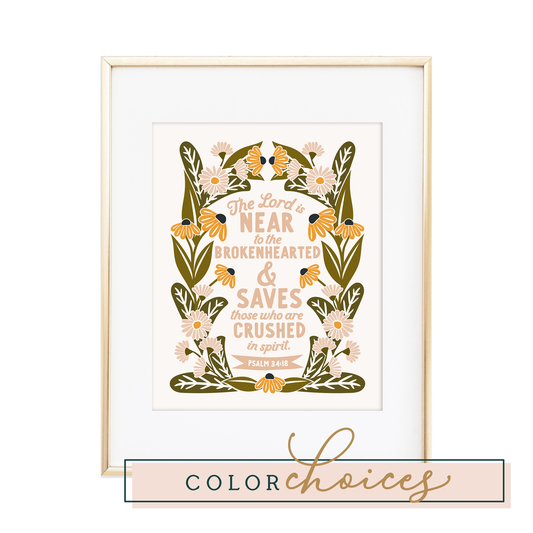 "The Lord is near the brokenhearted" - PSALM 34:18 Print