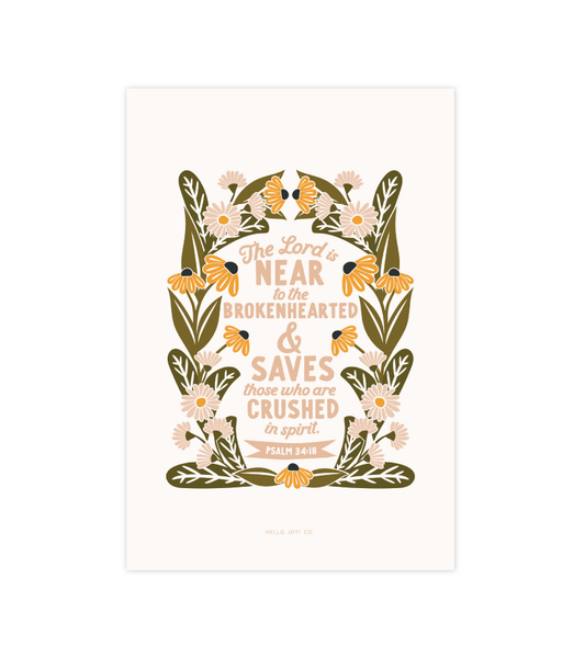 "The Lord is near the brokenhearted" - PSALM 34:18 - 4x6 - Instant Download