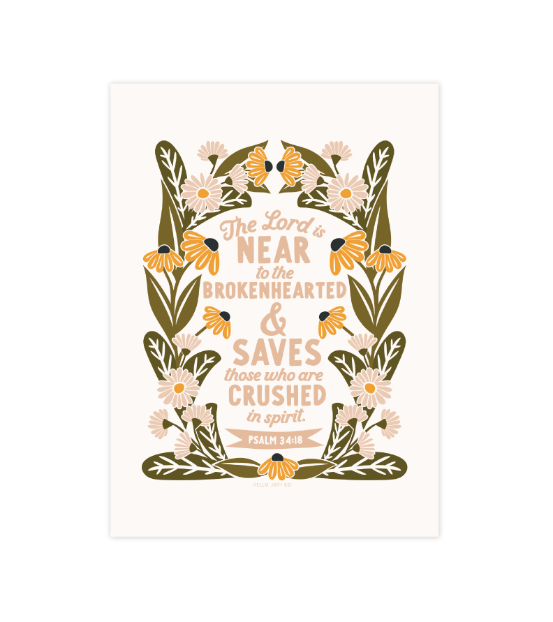 "The Lord is near the brokenhearted" - PSALM 34:18 - 5x7 - Instant Download