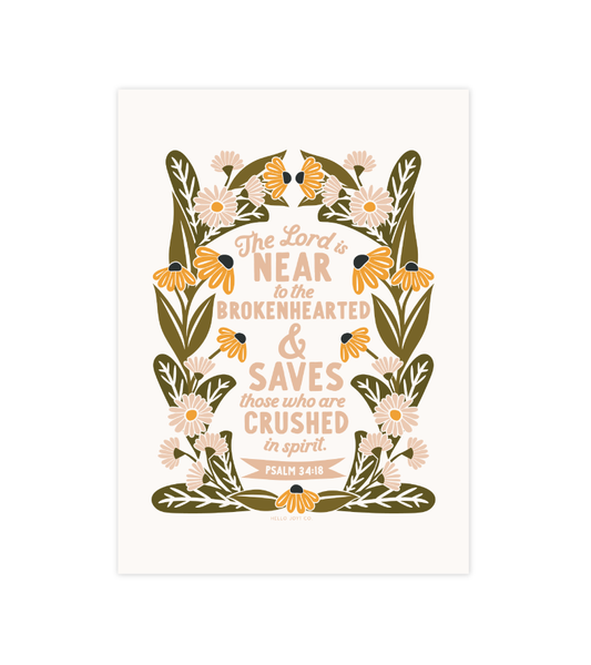 "The Lord is near the brokenhearted" - PSALM 34:18 - 5x7 - Instant Download