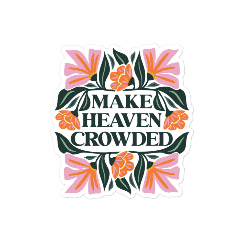 Make Heaven Crowded Sticker