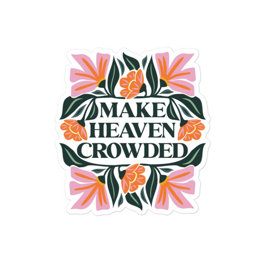 Make Heaven Crowded Sticker