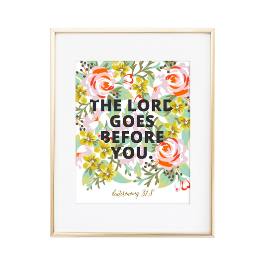 The Lord Goes Before You Deuteronomy 31:8 Print