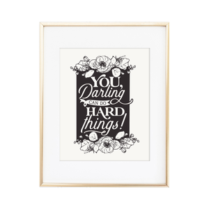 You, Darling, Can Do Hard Things Print