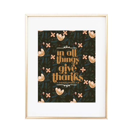 In All Things Give Thanks - 1 Thessalonians 5:18 Print