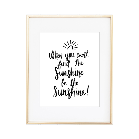 Be the Sunshine - 5x7 & 8x10 Instant Download
