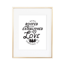 Load image into Gallery viewer, Rooted &amp; Established in Love - Ephesians 3:17 Print