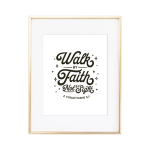 Walk by Faith - 2 Corinthians 5:7 Print