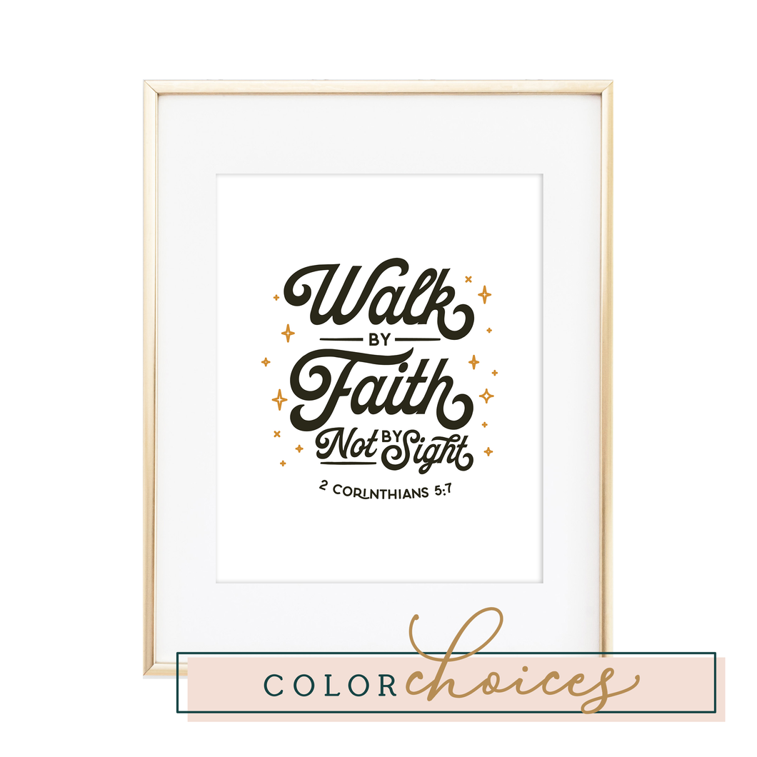 Walk by Faith - 2 Corinthians 5:7 Print