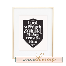 Load image into Gallery viewer, The Lord is my Strength &amp; my Shield Psalm 28:7 Print