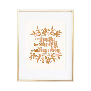 Do Justly, Love Mercy, Walk Humbly - Micah 6:8 Print