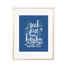 Load image into Gallery viewer, Seek First His Kingdom - Matthew 6:33 Print