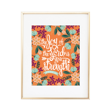 The Joy of the Lord is your strength - Nehemiah 8:10 Print